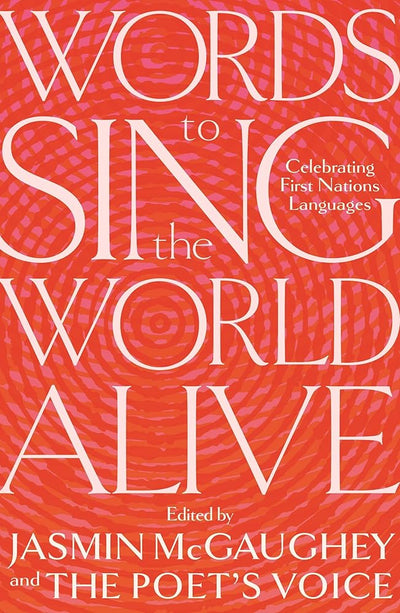 Words to Sing the World Alive: Celebrating First Nations Languages - 9780702268397 - Jasmin McGaughey - University of Queensland Press - The Little Lost Bookshop