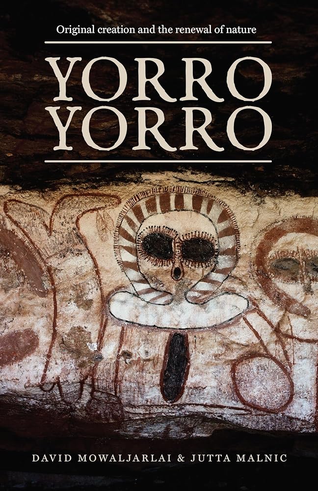 Yorro Yorro: Original Creation and the Renewal of Nature: Rock Art and Stories from the Australian Kimberley - 9781925360059 - David Mowaljarlai - Magabala Books - The Little Lost Bookshop