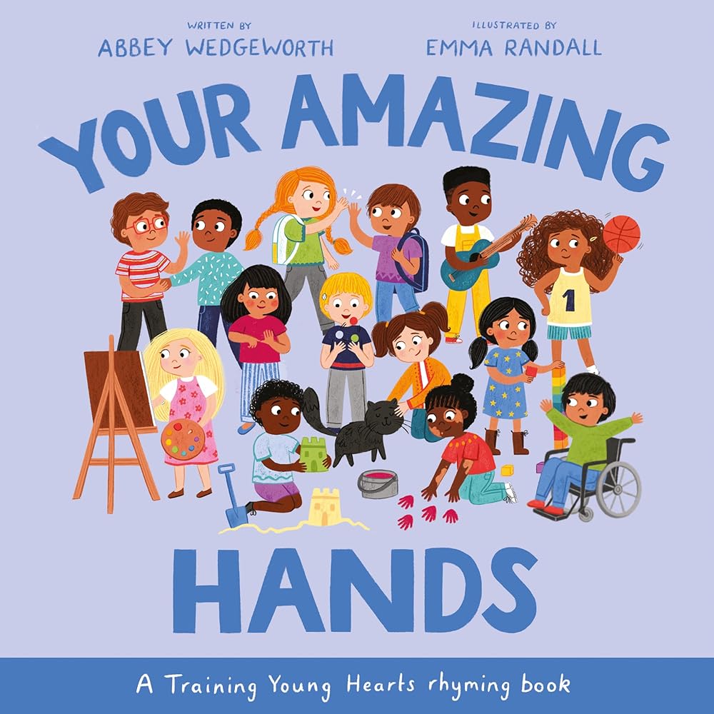 Your Amazing Hands: A Training Young Hearts Rhyming Book (A Gospel - Focused Christian Kids Book About Behavior, Attitude, Actions, Feelings, and Emotions for Girls and Boys Ages 3 - 7) - 9781784989699 - Abbey Wedgeworth, Emma Randall - Good Book Company - The Little Lost Bookshop
