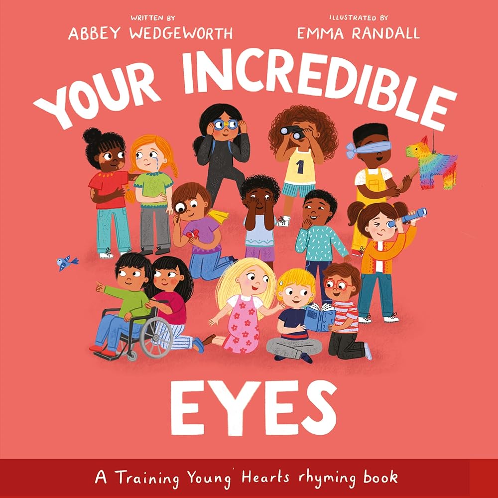 Your Incredible Eyes: A Training Young Hearts Rhyming Book (A Gospel - Focused Christian Kids Book About Behavior, Attitude, Actions, Feelings, and Emotions for Girls and Boys Ages 3 - 7) - 9781802543391 - Abbey Wedgeworth, Emma Randall - Good Book Company - The Little Lost Bookshop