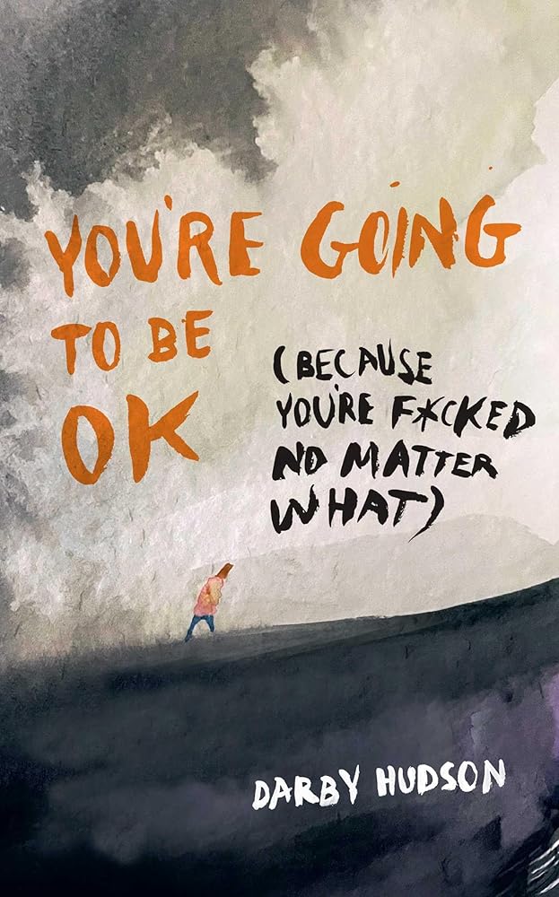 You're Going to Be OK: (Because You're F*cked No Matter What) - 9798881607265 - Darby Hudson - Andrews McMeel Publishing - The Little Lost Bookshop