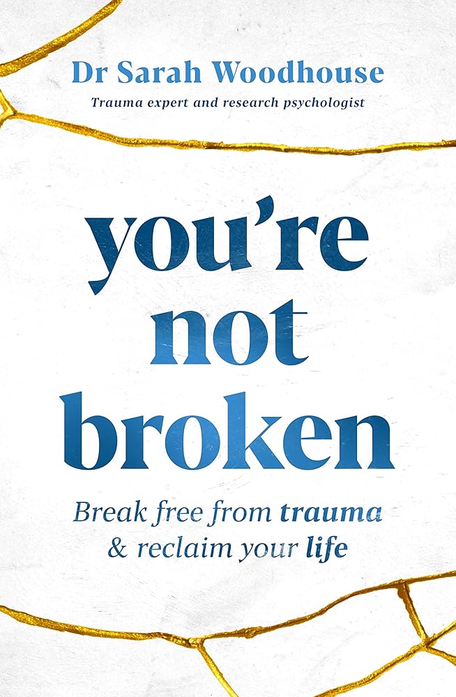 You're Not Broken: Break Free from Trauma & Reclaim Your Life - 9781761040160 - Sarah Woodhouse - Penguin Life Australia - The Little Lost Bookshop