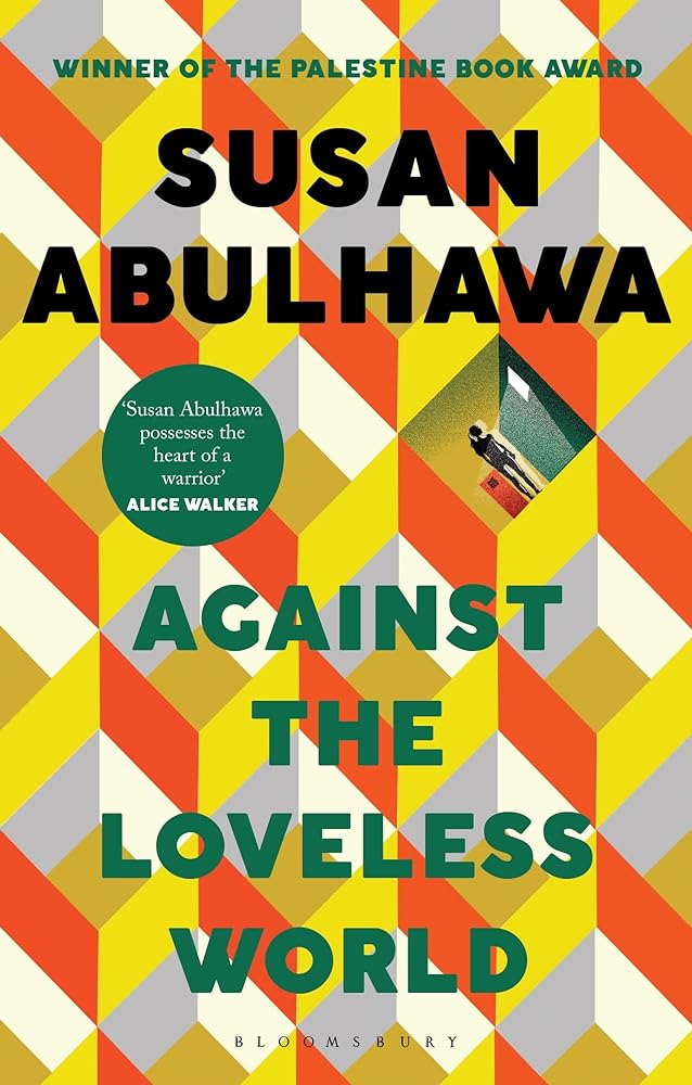 Against the Loveless World: Winner of the Palestine Book Award - 9781526618818 - Susan Abulhawa - Bloomsbury Publishing - The Little Lost Bookshop