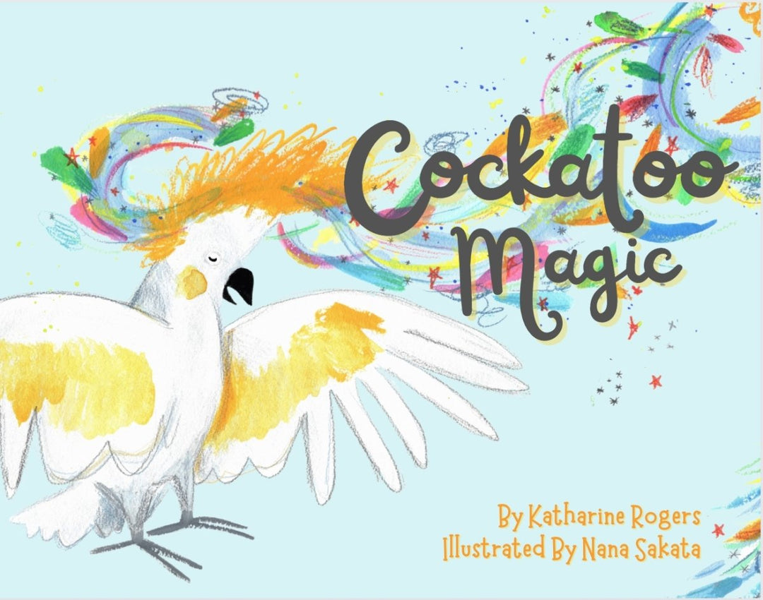 Cockatoo Magic - 9780645287479 - Katharine Rogers - Loose Parts Press - The Little Lost Bookshop
