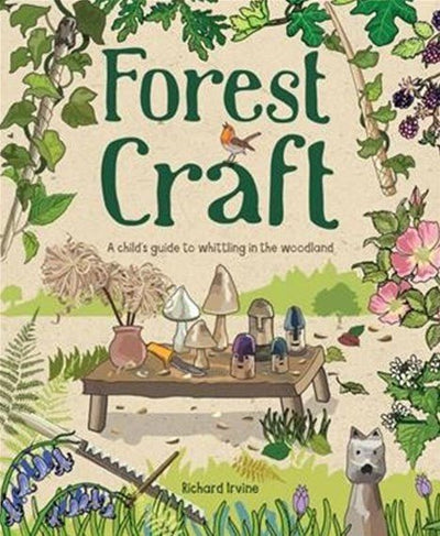 Forest Craft: A Child's Guide to Whittling in the Woodland - 9781784945008 - Richard Irvine - GMC - The Little Lost Bookshop