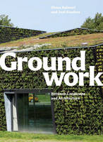 GROUNDWORK - Between Landscape and Archi - 9781580933131 - Monacelli Press - The Little Lost Bookshop