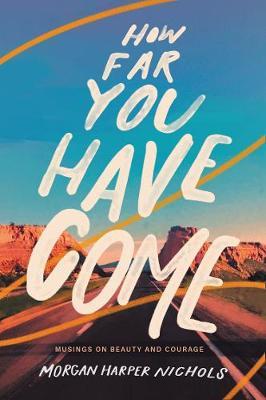 How Far You Have Come - 9780310456599 - Morgan Harper Nichols - HarperCollins Religious - The Little Lost Bookshop