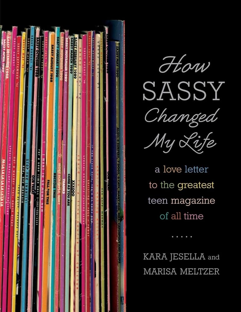 How Sassy Changed My Life: A Love Letter to the Greatest Teen Magazine of All Time - 9780571211852 - Kara Jesella, Marisa Meltzer - Farrar, Straus and Giroux - The Little Lost Bookshop