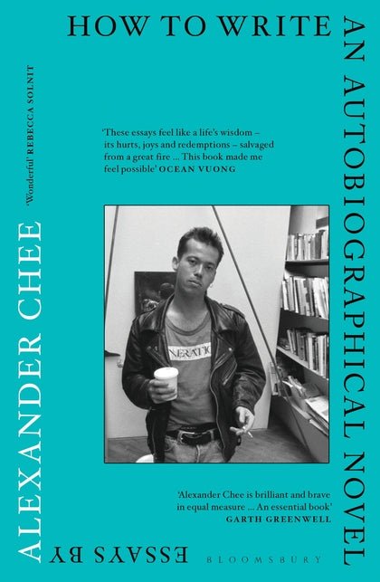 How to Write an Autobiographical Novel - 9781526609113 - Alexander Chee - Bloomsbury - The Little Lost Bookshop
