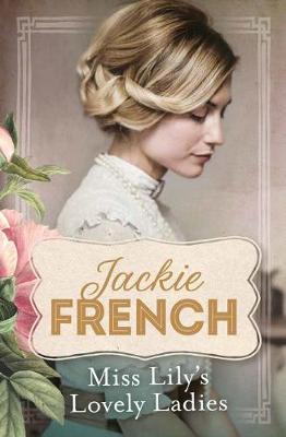 Miss Lily's Lovely Ladies - 9781460753583 - Jackie French - HarperCollins - The Little Lost Bookshop