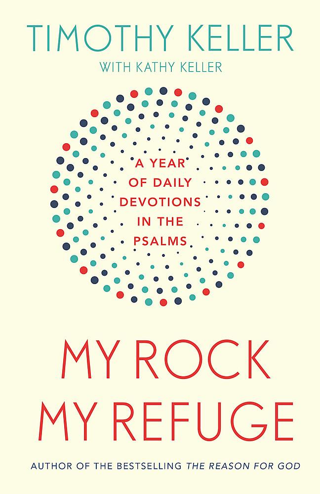 My Rock; My Refuge - A Year of Daily Devotions in the Psalms - 9781473614253 - Tim Keller - Hodder & Stoughton - The Little Lost Bookshop