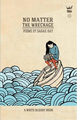 No Matter the Wreckage - 9781938912481 - Sarah Kay - Write Bloody - The Little Lost Bookshop