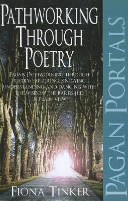 Pathworking Through Poetry (Pagan Portals) - 9781780992853 - Fiona Tinker - John Hunt Publishing - The Little Lost Bookshop