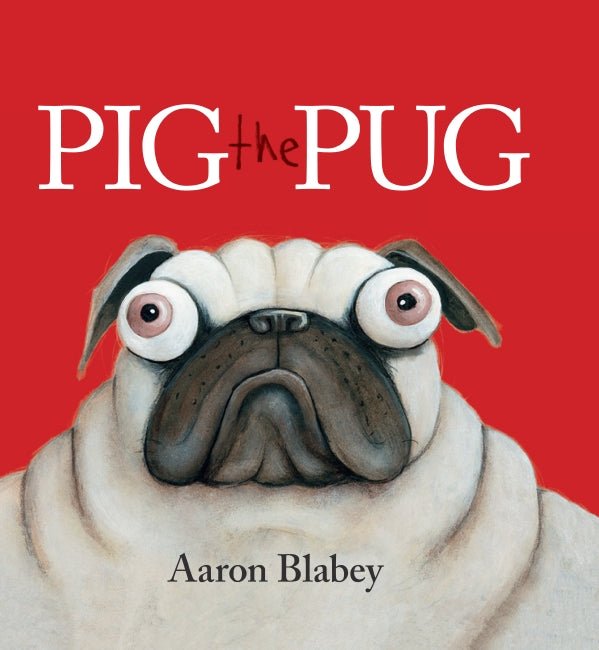 Pig the Pug - 9781743624777 - Aaron Blabey - SCHOLASTIC AUSTRALIA PTY LTD - The Little Lost Bookshop