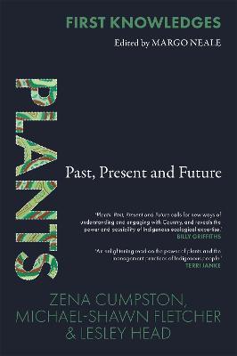 Plants: Past, Present and Future (First Knowledges) - 9781760761875 - Zena Cumpston, Michael Fletcher and Lesley Head - Thames & Hudson - The Little Lost Bookshop