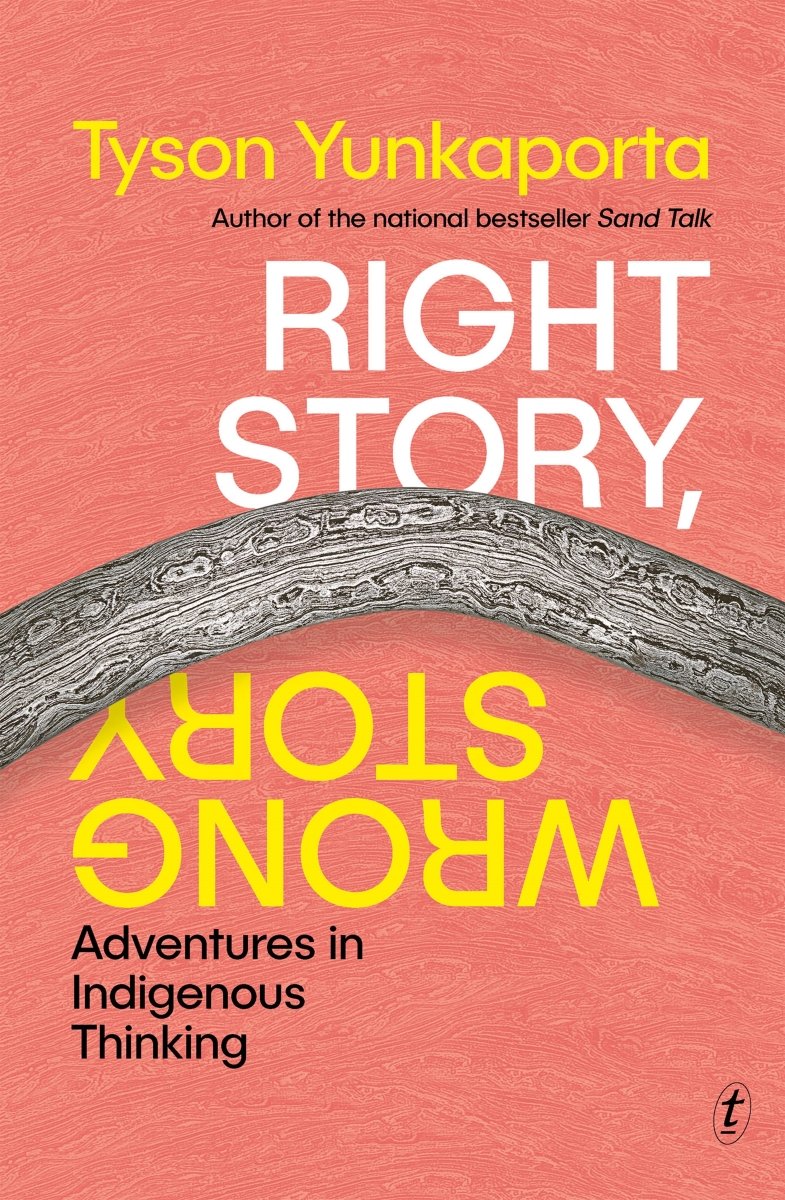 Right Story, Wrong Story - 9781922790439 - Tyson Yunkaporta - The Text Publishing Company - The Little Lost Bookshop