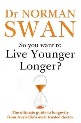 So You Want to Live Younger Longer? - 9780733648342 - Norman Swan - Hachette - The Little Lost Bookshop