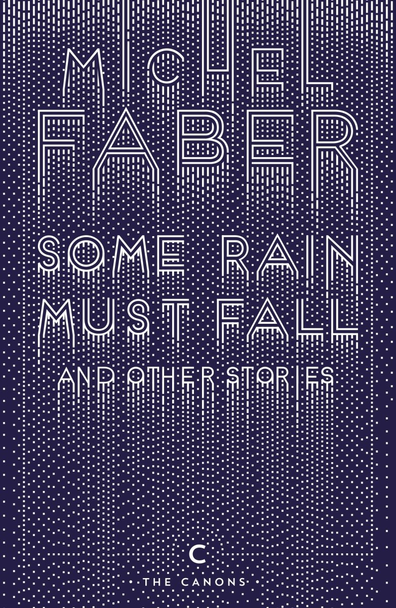 Some Rain Must Fall And Other Stories - 9781782117162 - Faber, Michel - A&U Canongate - The Little Lost Bookshop