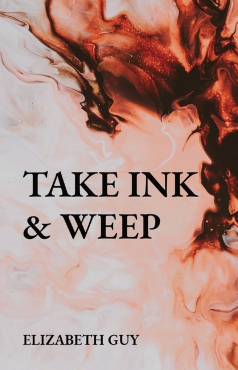 Take Ink & Weep - 9780645111347 - Elizabeth Guy - Firstrider - The Little Lost Bookshop