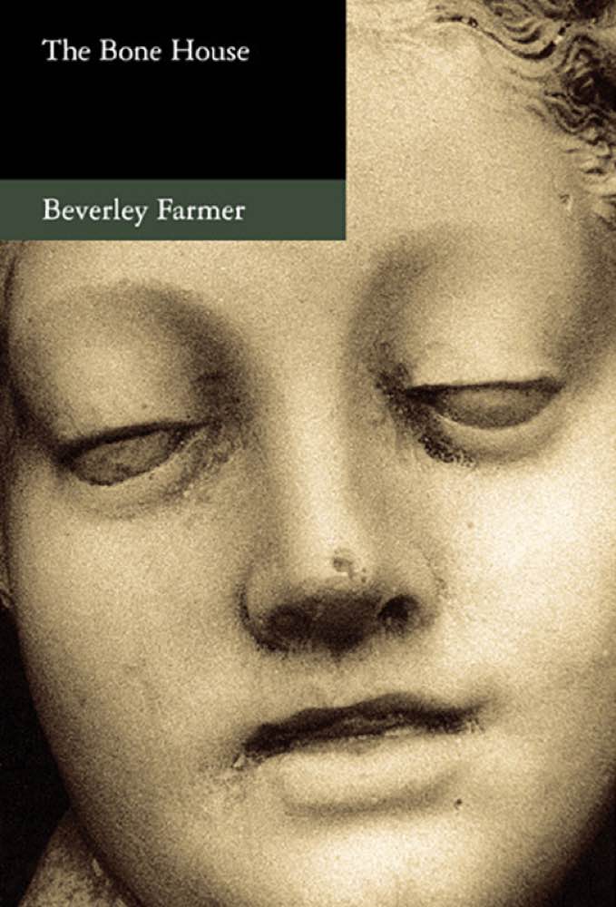 The Bone House - 9781920882068 - Beverley Farmer - Giramondo Publishing - The Little Lost Bookshop