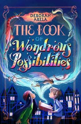 The Book of Wondrous Possibilities - 9781761044021 - Abela, Deborah - Penguin Australia Pty Ltd - The Little Lost Bookshop