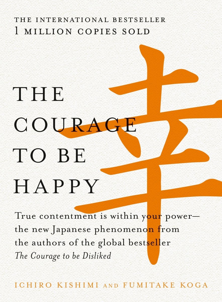 The Courage to be Happy - 9781760529710 - Ichiro Kishimi and Fumitake Koga - Allen & Unwin - The Little Lost Bookshop