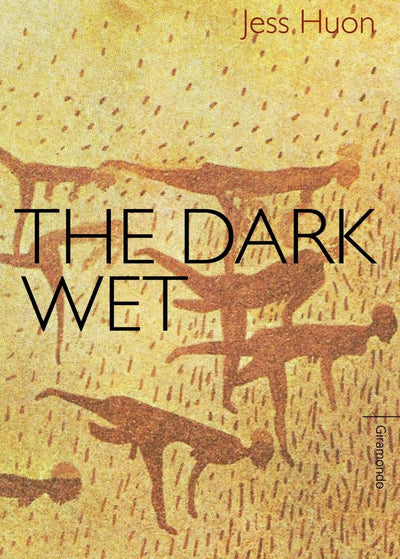 The Dark Wet - 9781920882679 - Jess Huon - Giramondo Publishing - The Little Lost Bookshop