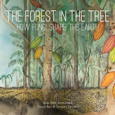 The Forest in the Tree: How Fungi Shape the Earth - 9781486313310 - Ailsa Wild - CSIRO - The Little Lost Bookshop