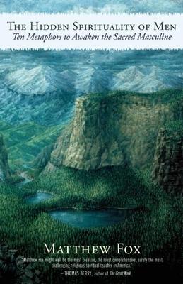The Hidden Spirituality of Men - 9781577316756 - Matthew Fox - New World Library - The Little Lost Bookshop