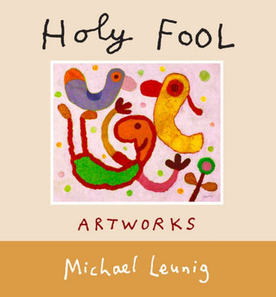 The Holy Fool: The pictures of Michael Leunig - 9781743318218 - Michael Leunig - Allen & Unwin - The Little Lost Bookshop