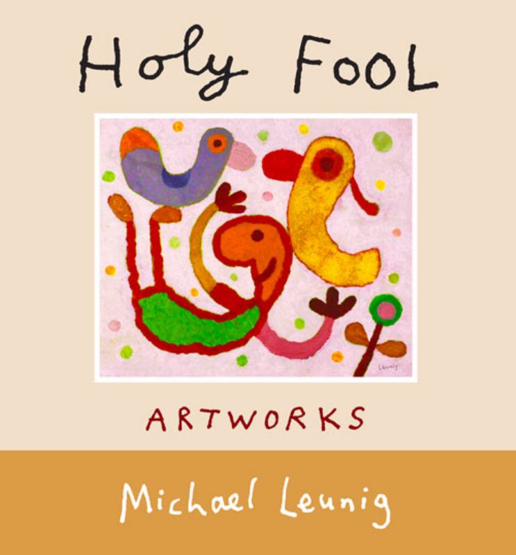 The Holy Fool: The pictures of Michael Leunig - 9781743318218 - Michael Leunig - Allen & Unwin - The Little Lost Bookshop