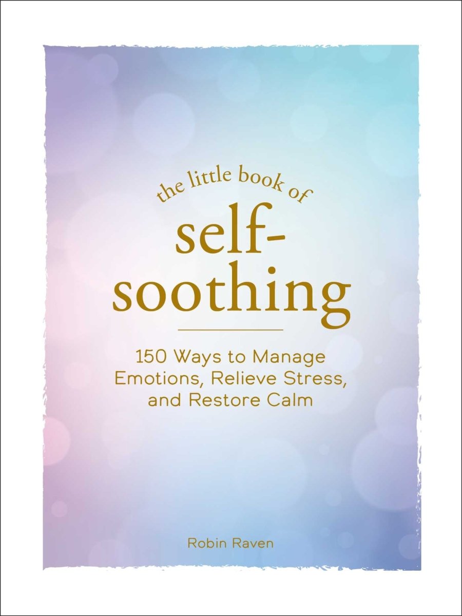 The Little Book of Self-Soothing - 9781507219614 - Robin Raven - Adams Media - The Little Lost Bookshop
