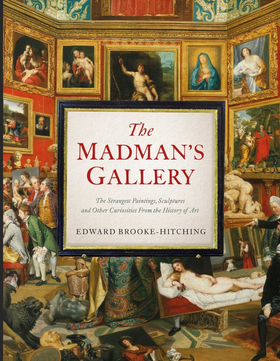 The Madman's Gallery - 9781398503571 - Edward Brooke-Hitching - Simon & Schuster UK - The Little Lost Bookshop