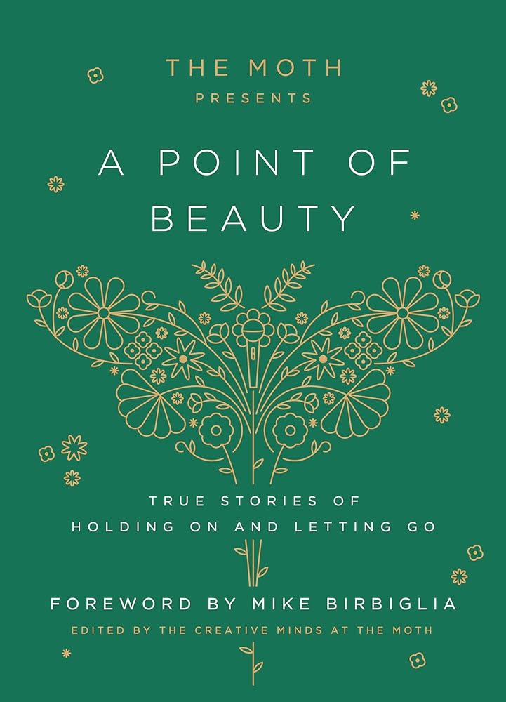 The Moth Presents: A Point of Beauty: True Stories of Holding On and Letting Go - 9780593139035 - The Moth, Mike Birbiglia - Crown - The Little Lost Bookshop