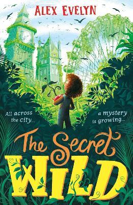 The Secret Wild - 9781406399394 - Alex Evelyn - Walker Books Australia - The Little Lost Bookshop