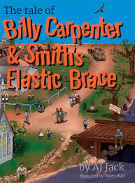 The Tale of Billy Carpenter & Smith's Elastic Brace - 9781922643148 - AJ Jack - Boolarong Press - The Little Lost Bookshop