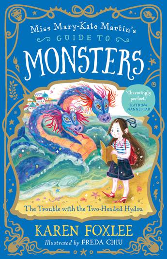 The Trouble with the Two-Headed Hydra: Miss Mary-Kate Martin's Guide to Monsters 2 - 9781760526634 - Karen Foxlee - A&U Children's - The Little Lost Bookshop
