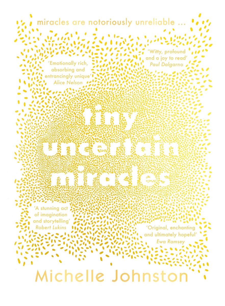 Tiny Uncertain Miracles - 9781460762714 - Michelle Johnston - HarperCollins Publishers - The Little Lost Bookshop