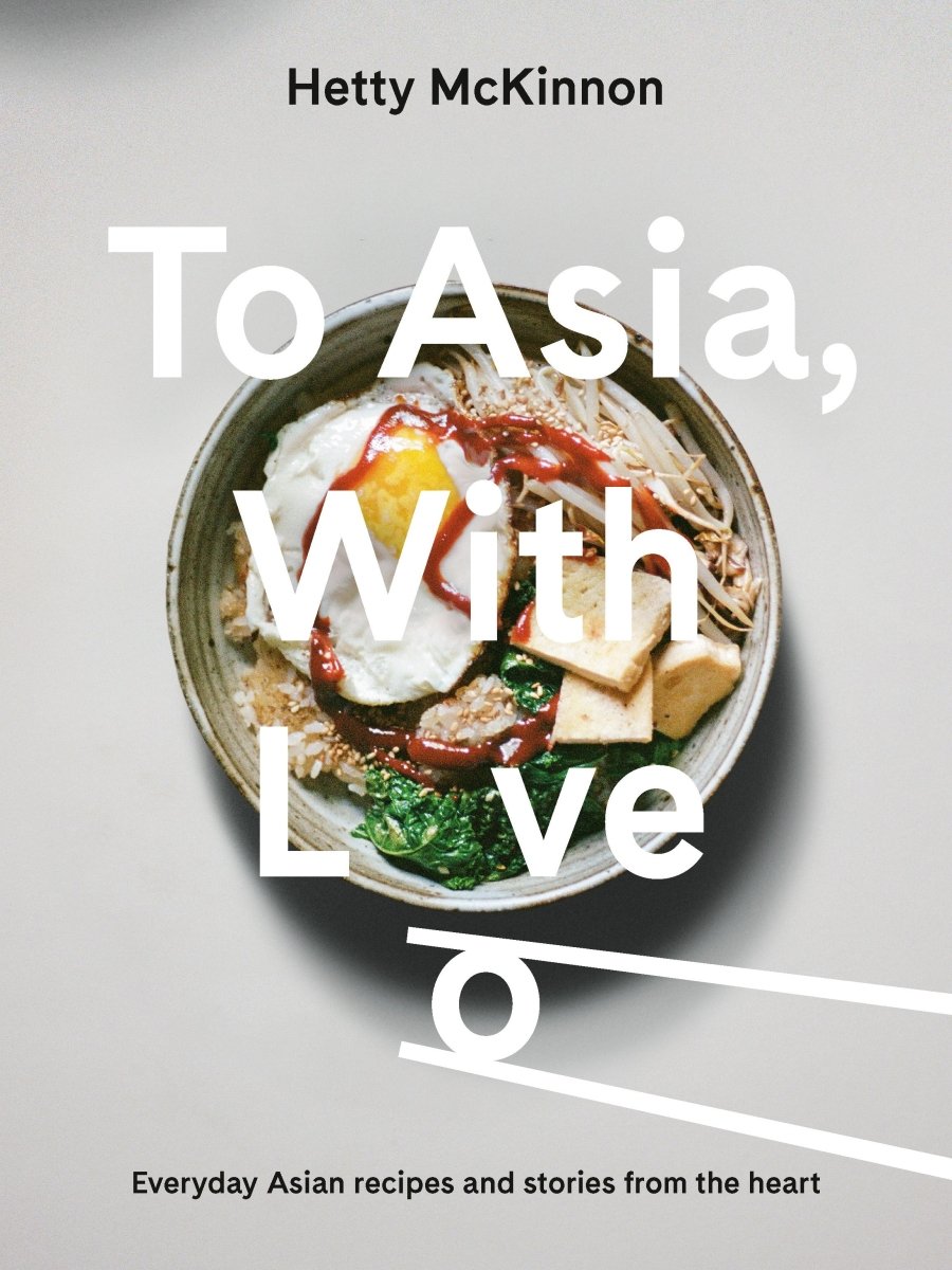 To Asia, With Love - 9781760787677 - Hetty McKinnon - Pan Macmillan Australia - The Little Lost Bookshop