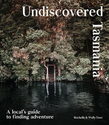 Undiscovered Tasmania - 9781741177732 - Rochelle Dare - Harper - The Little Lost Bookshop