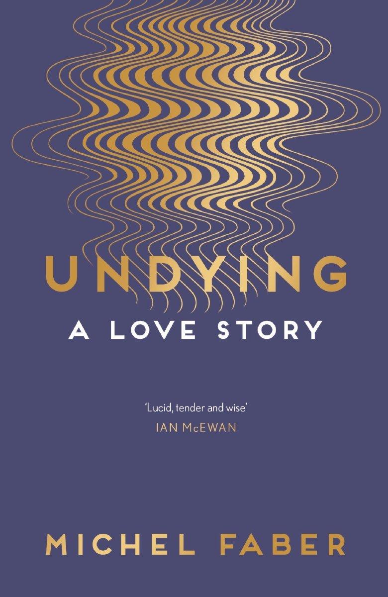 Undying - 9781782118565 - Faber, Michel - A&U Canongate - The Little Lost Bookshop