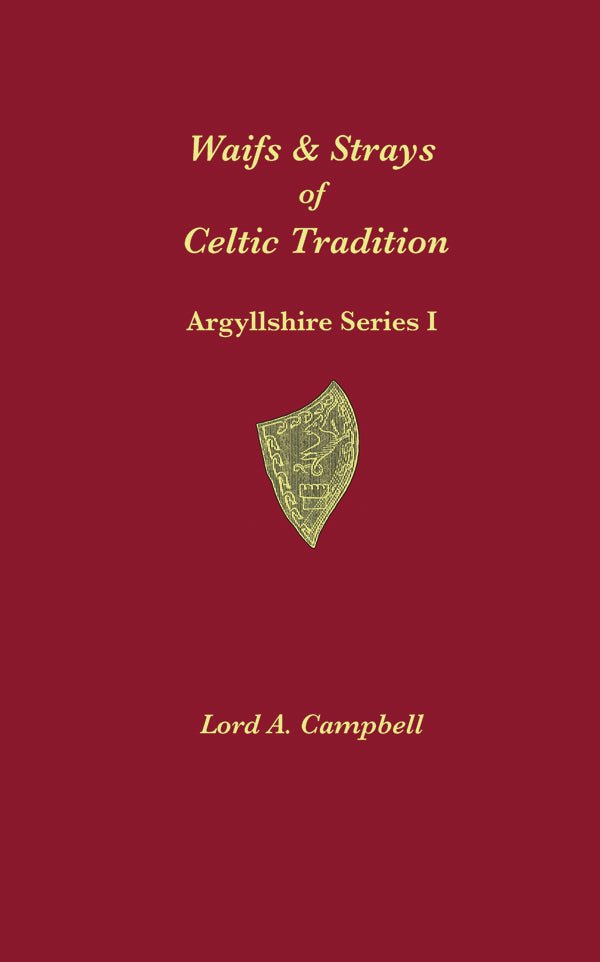 Waifs and Strays of Celtic Tradition - 9781907165535 - Lord A. Campbell - Akerbeltz - The Little Lost Bookshop