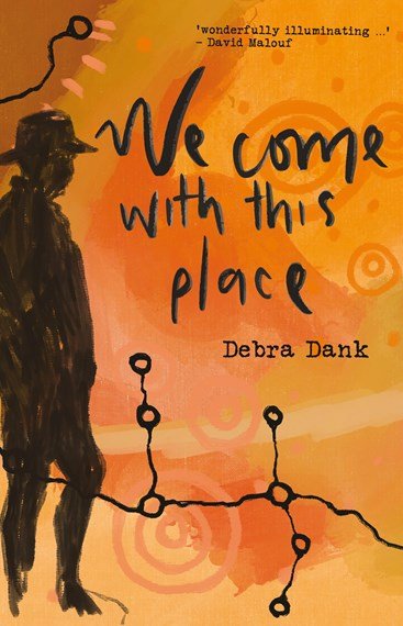We Come With This Place - 9781760687397 - Debra Dank - Bonnier Echo - The Little Lost Bookshop