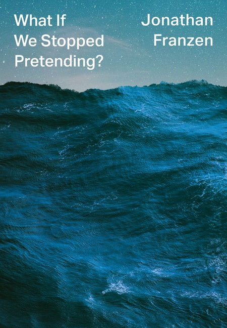 What If We Stopped Pretending? - 9780008469658 - Franzen, Jonathan - HarperCollins Publishers - The Little Lost Bookshop