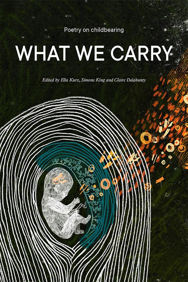 What We Carry - 9780645009095 - Ella Kurz - Recent Work Press - The Little Lost Bookshop
