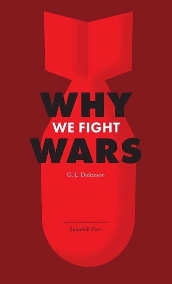 Why We Fight Wars - 9780645594805 - G.L. Dickinson - Spinebill Press - The Little Lost Bookshop